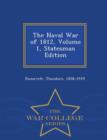 Image for The Naval War of 1812, Volume 1, Statesman Edition - War College Series