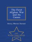 Image for The First Afghan War and Its Causes - War College Series