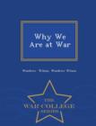 Image for Why We Are at War - War College Series
