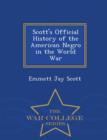 Image for Scott&#39;s Official History of the American Negro in the World War - War College Series