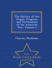 Image for The History of the Origin, Progress, and Termination of the American War, Volume 2 - War College Series