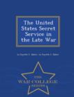 Image for The United States Secret Service in the Late War - War College Series