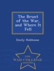 Image for The Brunt of the War, and Where It Fell - War College Series