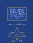 Image for Scott&#39;s official history of the American Negro in the world war - War College Series
