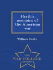 Image for Heath&#39;s Memoirs of the American War - War College Series