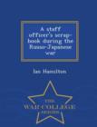 Image for A Staff Officer&#39;s Scrap-Book During the Russo-Japanese War - War College Series