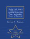 Image for History of Negro Soldiers in the Spanish-American War and Other Items of Interest - War College Series