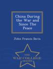Image for China During the War and Since the Peace - War College Series