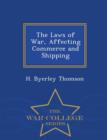 Image for The Laws of War, Affecting Commerce and Shipping - War College Series