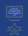 Image for Cases on International Law During the Chino-Japanese War - War College Series