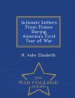Image for Intimate Letters from France During America&#39;s First Year of War - War College Series