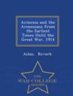 Image for Armenia and the Armenians from the Earliest Times Until the Great War, 1914 - War College Series