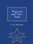 Image for Wigwam and War-Path - War College Series