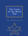 Image for The Crisis of the Naval War - War College Series