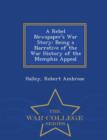 Image for A Rebel Newspaper&#39;s War Story : Being a Narrative of the War History of the Memphis Appeal - War College Series