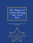 Image for The House of Lords During the Civil War - War College Series