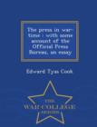 Image for The Press in War-Time : With Some Account of the Official Press Bureau, an Essay - War College Series