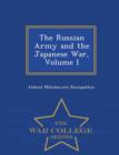 Image for The Russian Army and the Japanese War, Volume I - War College Series