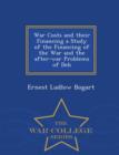 Image for War Costs and their Financing a Study of the Financing of the War and the after-war Problems of Deb - War College Series