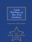 Image for Land Warfare in the 21st Century - War College Series