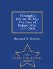 Image for Through a Mirror Darkly : The Face of Future War, 1871-2005 - War College Series