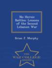 Image for No Heroic Battles : Lessons of the Second Lebanon War - War College Series