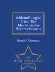 Image for Abhandlungen Uber Die Mechanische Warmetheorie - War College Series