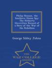 Image for Philip Henson, the Southern Union Spy : The Hitherto Unwritten Record of a Hero of the War of the Rebellion - War College Series