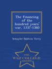 Image for The Financing of the Hundred Years&#39; War, 1337-1360 - War College Series