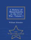 Image for A History of Massachusetts in the Civil War, Volume 1 - War College Series