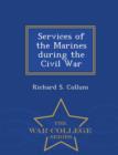 Image for Services of the Marines During the Civil War - War College Series
