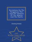 Image for Revelations on the Paraguayan War : And the Alliances of the Atlantic and the Pacific - War College Series
