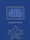 Image for The Works of Frederick Schiller : Historical. History of the Thirty Years&#39; War. History of the Revolt of the Netherlands - War College Series