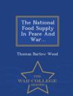 Image for The National Food Supply in Peace and War... - War College Series