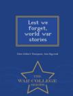 Image for Lest We Forget, World War Stories - War College Series