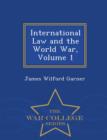 Image for International Law and the World War, Volume 1 - War College Series