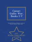 Image for Caesar : Gallic War, Books I-V - War College Series