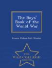 Image for The Boys&#39; Book of the World War - War College Series