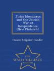 Image for Judas Maccabaeus and the Jewish War of Independence. (New Plutarch). - War College Series