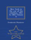 Image for New York in the War of the Rebellion, 1861 to 1865 Volume 6 - War College Series