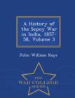 Image for A History of the Sepoy War in India, 1857-58, Volume 3 - War College Series