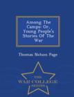 Image for Among the Camps : Or, Young People&#39;s Stories of the War - War College Series