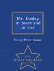 Image for Mr. Dooley in Peace and in War - War College Series