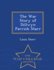 Image for The War Story of Dillwyn Parrish Starr - War College Series