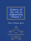 Image for History of the War in Afghanistan, Volume 1 - War College Series