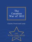 Image for The Canadian War of 1812 - War College Series