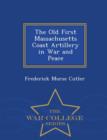 Image for The Old First Massachusetts Coast Artillery in War and Peace - War College Series