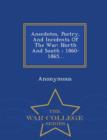 Image for Anecdotes, Poetry, and Incidents of the War : North and South: 1860-1865... - War College Series