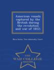 Image for American Vessels Captured by the British During the Revolution and War of 1812; - War College Series