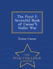 Image for The First [-Seventh] Book of Caesar&#39;s Gallic War - War College Series